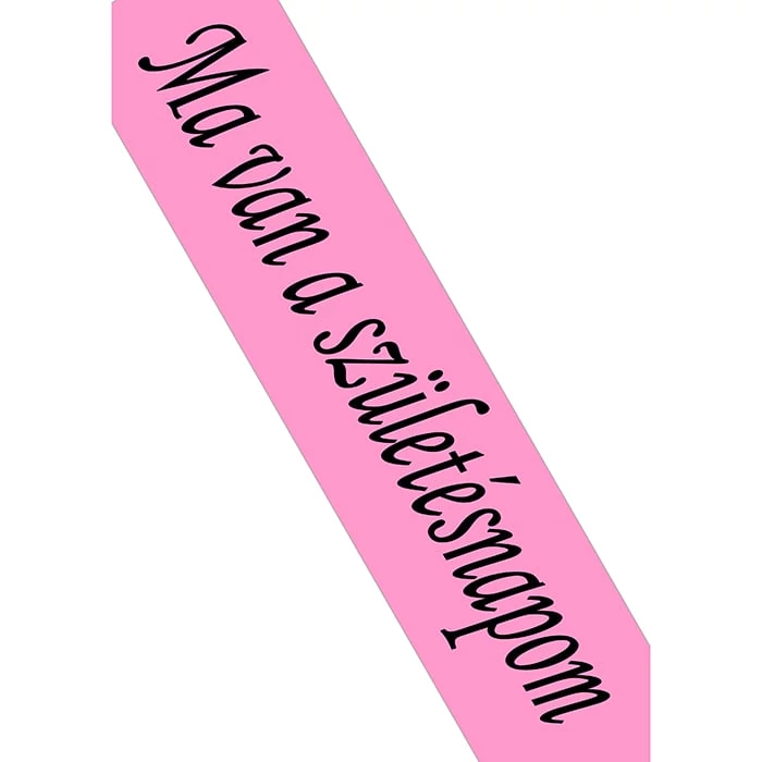 Ma van a születésnapom pink vállszalag